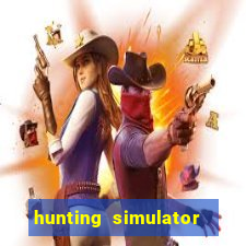 hunting simulator 4x4 dinheiro infinito download